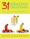 Smoothie Recipes For Weight Loss: 31 Healthy Smoothies You're Sure To Love! - Mary Masterson