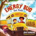 The Energy Bus for Kids: A Story about Staying Positive and Overcoming Challenges - Jon Gordon