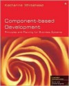 Component-Based Development: Principles and Planning for Business Systems - Katharine Whitehead