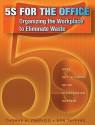 5S for the Office: Organizing the Workplace to Eliminate Waste [With CDROM] - Tom Fabrizio, Don Tapping