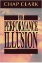 The Performance Illusion - Chap Clark