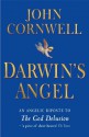 Darwin's Angel: An Angelic Riposte to The God Delusion - John Cornwell