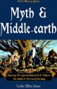 Myth & Middle-Earth: Exploring the Medieval Legends Behind J.R.R. Tolkien's Lord of the Rings - Leslie Ellen Jones