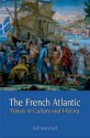 The French Atlantic: Travels in Culture and History - Bill Marshall