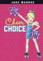 Cheer Choice - Jake Maddox, Katie Wood