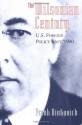 The Wilsonian Century: U.S. Foreign Policy since 1900 - Frank Ninkovich