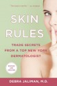 Skin Rules: Trade Secrets from a Top New York Dermatologist - Debra Jaliman