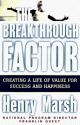 The Breakthrough Factor: Creating a Life of Value for Success and Happiness - Henry Marsh