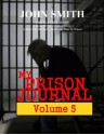 My Prison Journal - Volume 5 - John Smith, Garry M Graves