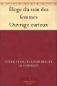 Éloge du sein des femmes Ouvrage curieux (French Edition) - Mercier de Compiègne, Claude-François-Xavier