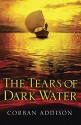 The Tears of Dark Water - Corban Addison