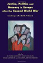 Justice, Politics and Memory in Europe after the Second World War: Landscapes after Battle, Volume 2 - Suzanne Bardgett, David Cesarani, Jessica Reinisch, Johannes-Dieter Steinert