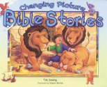 Changing Picture Bible Stories - Tim Dowley, Martin Stuart, Stuart Martin