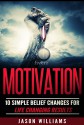 Motivation:10 Simple Belief Changes For Life Changing Results (Motivational,Confidence,Charism, Introvert) - Jason Williams, Confidence, Charism