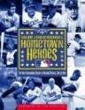 Hometown Heroes: The Most Outstanding Players in Baseball History, Club by Club - Major League Baseball, Tim Kurkjian