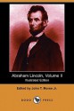 Abraham Lincoln, Volume II (Illustrated Edition) (Dodo Press) - John T. Morse Jr.