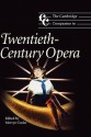 The Cambridge Companion to Twentieth-Century Opera - Mervyn Cooke