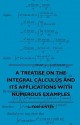 A Treatise on the Integral Calculus and Its Applications with Numerous Examples - Isaac Todhunter