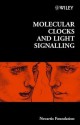 Molecular Clocks and Light Signalling - Jamie A. Goode, Derek J. Chadwick