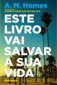 Este Livro Vai Salvar a Sua Vida - A.M. Homes