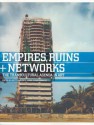 Empires, Ruins + Networks: The Transcultural Agenda In Art - Scott McQuire