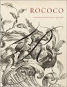 Rococo: The Continuing Curve 1730-2008 - Sarah D. Coffin