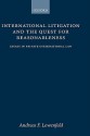 International Litigation and the Quest for Reasonableness: Essays in Private International Law - Andreas F. Lowenfeld