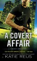 A Covert Affair: A Deadly Ops Novel - Katie Reus