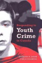 Responding to Youth Crime in Canada - Anthony N. Doob, Carla Cesaroni