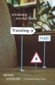 Traveling in Place: A History of Armchair Travel - Bernd Stiegler, Peter Filkins