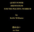 QUIET POWER: MEDITATION FOR THE PEACEFUL WARRIOR - Keith Williams