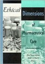 Ethical Dimensions of Pharmaceutical Care - Amy Marie Haddad, Robert A. Buerki