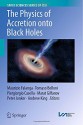 The Physics of Accretion onto Black Holes (Space Sciences Series of ISSI) - Maurizio Falanga, Tomaso Belloni, Piergiorgio Casella, M. Gilfanov, Peter Jonker, Andrew King