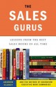 The Sales Gurus: Lessons from the Best Sales Books of All Time - The Editors at Soundview Executive Book Summaries, Andrew Clancy