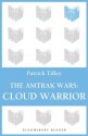 The Amtrak Wars: Cloud Warrior: The Talisman Prophecies Part 1 - Patrick Tilley