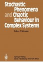 Stochastic Phenomena and Chaotic Behaviour in Complex Systems: Proceedings of the Fourth Meeting of the UNESCO Working Group on Systems Analysis Flattnitz, Karnten, Austria, June 6 10, 1983 - Peter Schuster