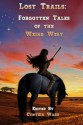 Lost Trails: Forgotten Tales of the Weird West (Volume 1) - Various Authors, Cynthia Ward