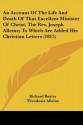 An Account of the Life and Death of That Excellent Minister of Christ, the REV. Joseph Alleine; To Which Are Added His Christian Letters (1815) - Richard Baxter