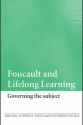 Foucault and Lifelong Learning: Governing the Subject - Fejes Andreas, Fejes Andreas