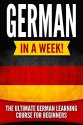 German in a Week!: The Ultimate German Learning Course for Beginners - Language Guru, German