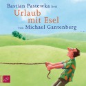 Urlaub mit Esel - Michael Gantenberg, Bastian Pastewka