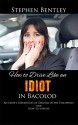 How to Drive Like an Idiot in Bacolod: An Expat's Experiences of Driving in the Philippines and How to Survive - Stephen Bentley, R. Butch S. Bacaoco