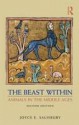 The Beast Within: Animals in the Middle Ages - Joyce E. Salisbury