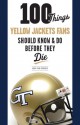 100 Things Yellow Jackets Fans Should Know & Do Before They Die - Adam Van Brimmer, Homer Rice