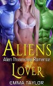 Alien Abduction Romance: Menage Romance: Aliens Lover (Science Fiction Paranormal Alien MFM Romance) (Sci-Fi Fantasy Love Triangle Cyborg Warrior Short Stories) - Emma Taylor