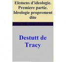 Elemens d'ideologie. Premiere partie. Ideologie proprement dite (French Edition) - Destutt de Tracy