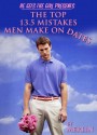 He Gets The Girl Presents: The Top 13.5 Mistakes Men Make On Dates - Merlin