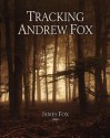 Tracking Andrew Fox - James Fox, Mark Fox