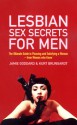 Lesbian Sex Secrets For Men: The ultimate guide to pleasing and satisfying a woman - from women who know - Jamie Goddard