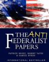 The Anti-Federalist Papers - Patrick Henry, Samuel Byron, Robert Yates